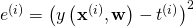 e^{(i)} = \left(y\left(\mathbf{x}^{(i)}, \mathbf{w}\right)-t^{(i)}\right)^2