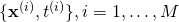 \{\mathbf{x}^{(i)}, t^{(i)}\}, i=1, \ldots, M