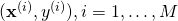 (\mathbf{x}^{(i)}, y^{(i)}), i=1, \ldots, M