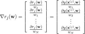 \begin{equation*} \nabla r_j( \mathbf{w}) = \left [ \begin{array}{c} \frac{\partial r_j( \mathbf{w})}{w_1} \\ \frac{\partial r_j( \mathbf{w})}{w_1} \\ \vdots\\ \frac{\partial r_j( \mathbf{w})}{w_N} \\ \end{array} \right] = \left [ \begin{array}{c} \frac{\partial y(\mathbf{x}^{(j)}, \mathbf{w})}{w_1} \\ \frac{\partial y(\mathbf{x}^{(j)}, \mathbf{w})}{w_2} \\ \vdots\\ \frac{\partial y(\mathbf{x}^{(j)}, \mathbf{w})}{w_N} \\ \end{array} \right]  \end{equation*}