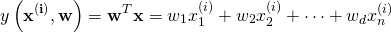 \[y\left(\mathbf{x^{(i)}}, \mathbf{w}\right) = \mathbf{w}^T \mathbf{x} = w_1 x^{(i)}_1 + w_2 x^{(i)}_2 + \cdots + w_d x^{(i)}_n\]